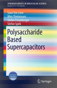 Title: Polysaccharide Based Supercapacitors, Author: Soon Yee Liew