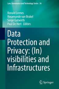 Title: Data Protection and Privacy: (In)visibilities and Infrastructures, Author: Ronald Leenes