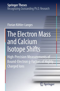 Title: The Electron Mass and Calcium Isotope Shifts: High-Precision Measurements of Bound-Electron g-Factors of Highly Charged Ions, Author: Florian Köhler-Langes