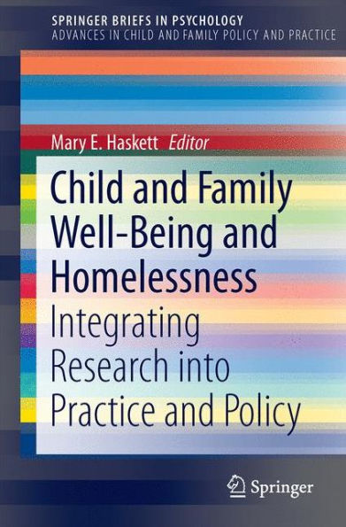 Child and Family Well-Being Homelessness: Integrating Research into Practice Policy