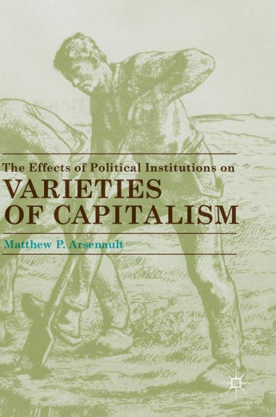 The Effects of Political Institutions on Varieties Capitalism