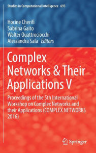 Title: Complex Networks & Their Applications V: Proceedings of the 5th International Workshop on Complex Networks and their Applications (COMPLEX NETWORKS 2016), Author: Hocine Cherifi