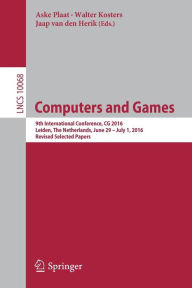 Title: Computers and Games: 9th International Conference, CG 2016, Leiden, The Netherlands, June 29 - July 1, 2016, Revised Selected Papers, Author: Aske Plaat
