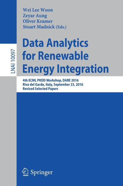 Data Analytics for Renewable Energy Integration: 4th ECML PKDD Workshop, DARE 2016, Riva del Garda, Italy, September 23, 2016, Revised Selected Papers