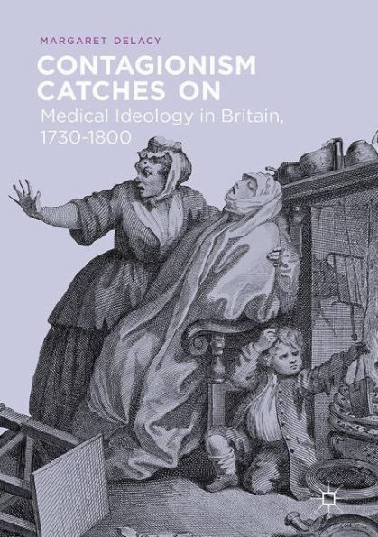 Contagionism Catches On: Medical Ideology Britain, 1730-1800
