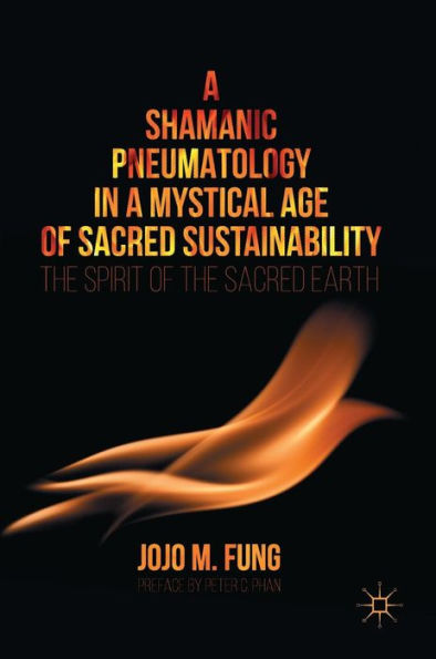 a Shamanic Pneumatology Mystical Age of Sacred Sustainability: the Spirit Earth