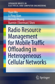 Title: Radio Resource Management for Mobile Traffic Offloading in Heterogeneous Cellular Networks, Author: Yuan Wu