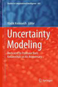 Title: Uncertainty Modeling: Dedicated to Professor Boris Kovalerchuk on his Anniversary, Author: Vladik Kreinovich