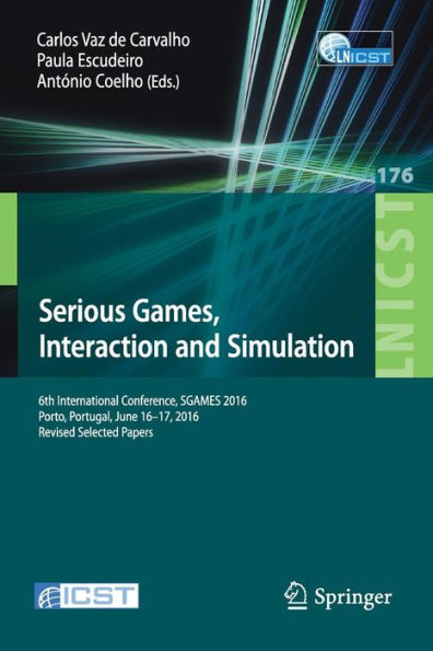 Serious Games, Interaction and Simulation: 6th International Conference, SGAMES 2016, Porto, Portugal, June 16-17, Revised Selected Papers