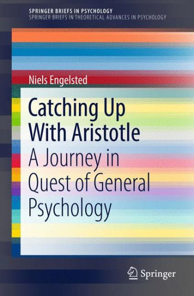 Catching Up With Aristotle: A Journey in Quest of General Psychology