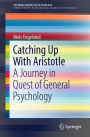 Catching Up With Aristotle: A Journey in Quest of General Psychology
