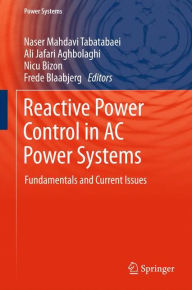 Title: Reactive Power Control in AC Power Systems: Fundamentals and Current Issues, Author: Naser Mahdavi Tabatabaei