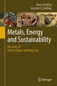 Title: Metals, Energy and Sustainability: The Story of Doctor Copper and King Coal, Author: Barry Golding