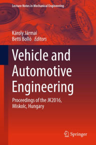 Title: Vehicle and Automotive Engineering: Proceedings of the JK2016, Miskolc, Hungary, Author: Károly Jármai