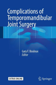 Title: Complications of Temporomandibular Joint Surgery, Author: Gary F. Bouloux