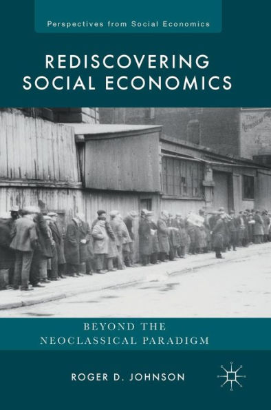 Rediscovering Social Economics: Beyond the Neoclassical Paradigm