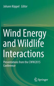 Title: Wind Energy and Wildlife Interactions: Presentations from the CWW2015 Conference, Author: Johann Köppel