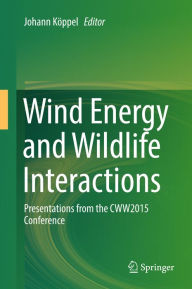 Title: Wind Energy and Wildlife Interactions: Presentations from the CWW2015 Conference, Author: Johann Köppel