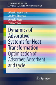 Title: Dynamics of Adsorptive Systems for Heat Transformation: Optimization of Adsorber, Adsorbent and Cycle, Author: Alessio Sapienza