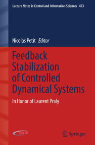 Title: Feedback Stabilization of Controlled Dynamical Systems: In Honor of Laurent Praly, Author: Nicolas Petit