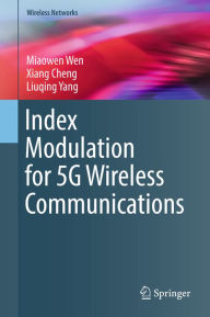 Title: Index Modulation for 5G Wireless Communications, Author: Miaowen Wen