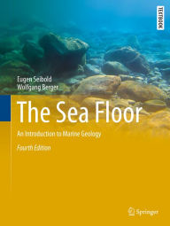 Title: The Sea Floor: An Introduction to Marine Geology, Author: Eugen Seibold