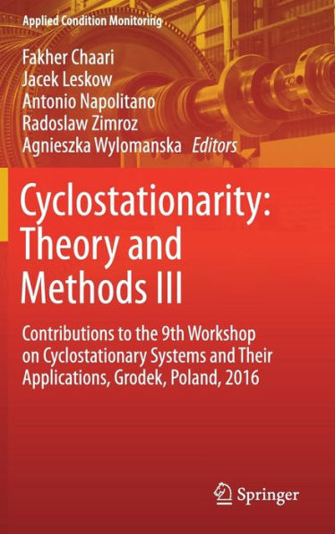Cyclostationarity: Theory and Methods III: Contributions to the 9th Workshop on Cyclostationary Systems Their Applications, Grodek, Poland, 2016