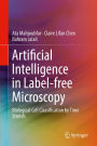 Artificial Intelligence in Label-free Microscopy: Biological Cell Classification by Time Stretch
