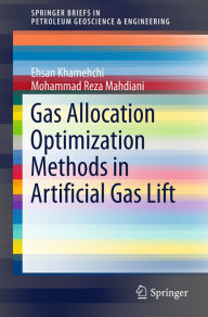 Title: Gas Allocation Optimization Methods in Artificial Gas Lift, Author: Ehsan Khamehchi