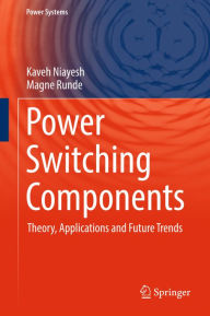 Title: Power Switching Components: Theory, Applications and Future Trends, Author: Kaveh Niayesh