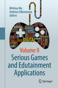 Title: Serious Games and Edutainment Applications: Volume II, Author: Minhua Ma