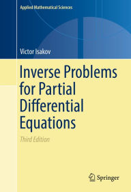 Title: Inverse Problems for Partial Differential Equations, Author: Victor Isakov