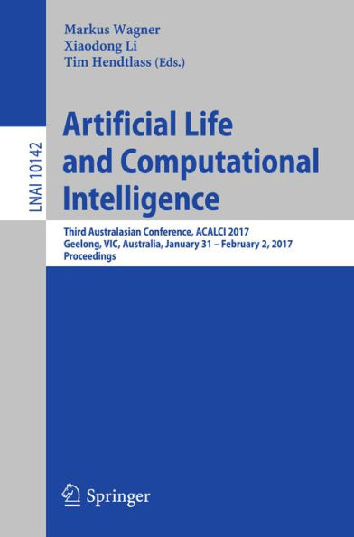 Artificial Life and Computational Intelligence: Third Australasian Conference, ACALCI 2017, Geelong, VIC, Australia, January 31 - February 2, 2017, Proceedings