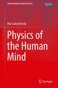 Title: Physics of the Human Mind, Author: Ihor Lubashevsky