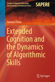 Title: Extended Cognition and the Dynamics of Algorithmic Skills, Author: Simone Pinna