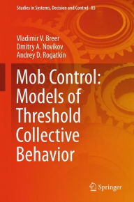Title: Mob Control: Models of Threshold Collective Behavior, Author: Vladimir V. Breer
