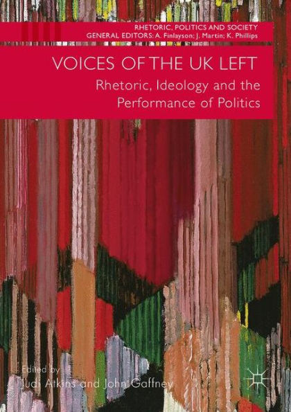 Voices of the UK Left: Rhetoric, Ideology and Performance Politics