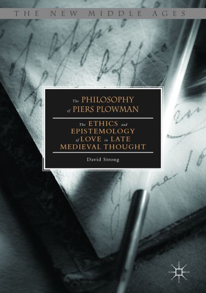 The Philosophy of Piers Plowman: The Ethics and Epistemology of Love in Late Medieval Thought