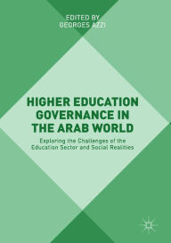 Title: Higher Education Governance in the Arab World: Exploring the Challenges of the Education Sector and Social Realities, Author: Georges Azzi