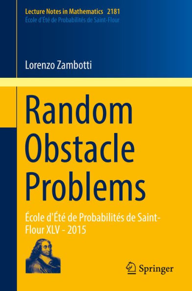 Random Obstacle Problems: École d'Été de Probabilités de Saint-Flour XLV - 2015