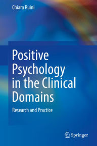 Title: Positive Psychology in the Clinical Domains: Research and Practice, Author: Chiara Ruini