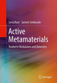 Title: Active Metamaterials: Terahertz Modulators and Detectors, Author: Saroj Rout