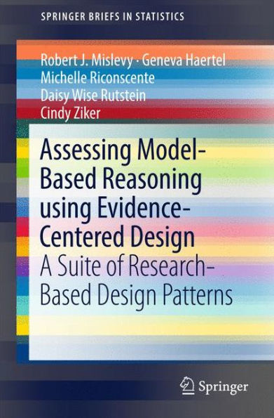 Assessing Model-Based Reasoning using Evidence- Centered Design: A Suite of Research-Based Design Patterns