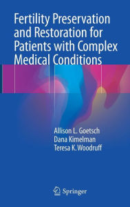 Title: Fertility Preservation and Restoration for Patients with Complex Medical Conditions, Author: Allison L. Goetsch