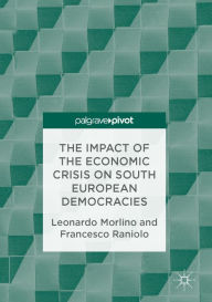 Title: The Impact of the Economic Crisis on South European Democracies, Author: Leonardo Morlino