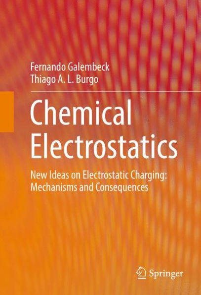 Chemical Electrostatics: New Ideas on Electrostatic Charging: Mechanisms and Consequences