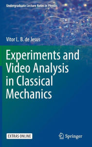 Title: Experiments and Video Analysis in Classical Mechanics, Author: Vitor L. B. de Jesus