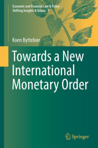 Title: Towards a New International Monetary Order, Author: Koen Byttebier