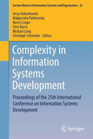 Title: Complexity in Information Systems Development: Proceedings of the 25th International Conference on Information Systems Development, Author: Jerzy Goluchowski