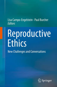 Title: Reproductive Ethics: New Challenges and Conversations, Author: Lisa Campo-Engelstein